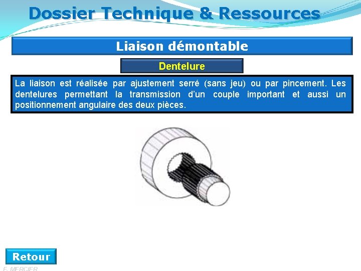 Dossier Technique & Ressources Liaison démontable Dentelure La liaison est réalisée par ajustement serré