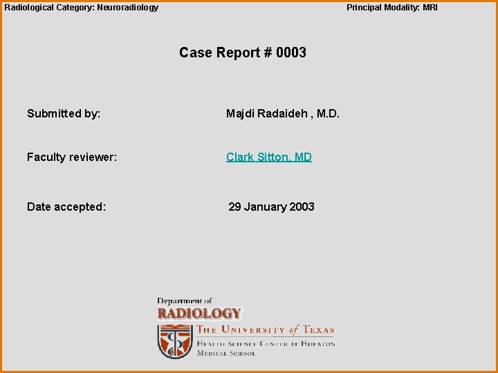 Radiological Category: Neuroradiology Principal Modality: MRI Case Report # 0003 Submitted by: Majdi Radaideh