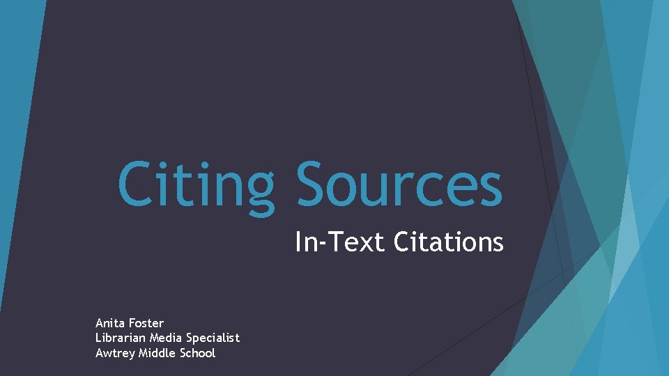 Citing Sources In-Text Citations Anita Foster Librarian Media Specialist Awtrey Middle School 
