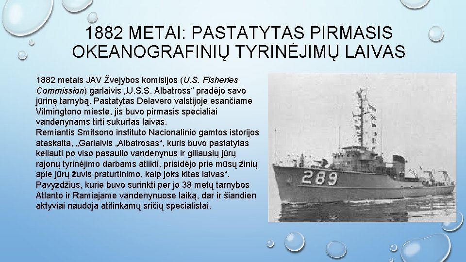 1882 METAI: PASTATYTAS PIRMASIS OKEANOGRAFINIŲ TYRINĖJIMŲ LAIVAS 1882 metais JAV Žvejybos komisijos (U. S.