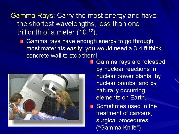 Gamma Rays: Carry the most energy and have the shortest wavelengths, less than one