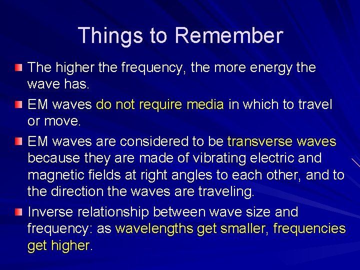 Things to Remember The higher the frequency, the more energy the wave has. EM