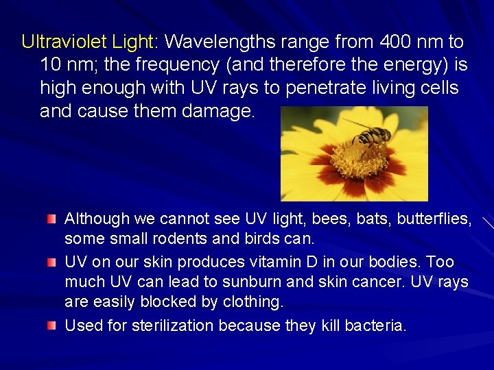 Ultraviolet Light: Wavelengths range from 400 nm to 10 nm; the frequency (and therefore