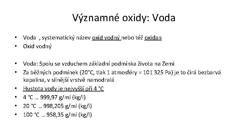 Významné oxidy: Voda • Voda , systematický název oxid vodný nebo též oxidan •