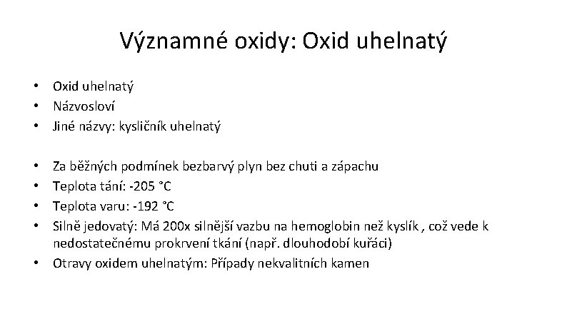 Významné oxidy: Oxid uhelnatý • Názvosloví • Jiné názvy: kysličník uhelnatý Za běžných podmínek