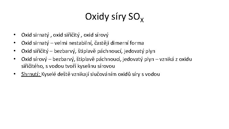 Oxidy síry SOX Oxid sirnatý , oxid siřičitý , oxid sírový Oxid sirnatý –