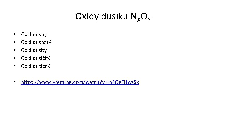 Oxidy dusíku NXOY • • • Oxid dusný Oxid dusnatý Oxid dusičitý Oxid dusičný
