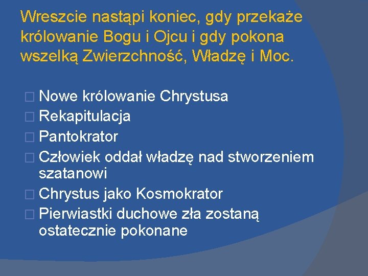 Wreszcie nastąpi koniec, gdy przekaże królowanie Bogu i Ojcu i gdy pokona wszelką Zwierzchność, Wreszcie nastąpi koniec, gdy przekaże królowanie Bogu i Ojcu i gdy pokona wszelką Zwierzchność,
