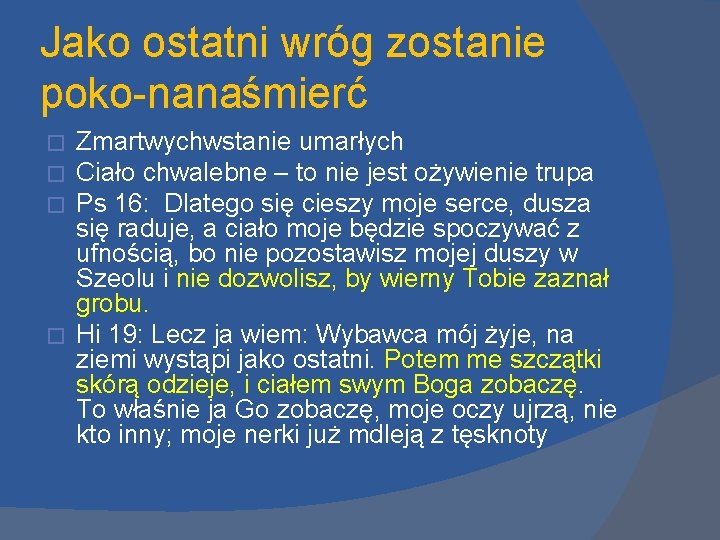 Jako ostatni wróg zostanie poko nana śmierć Zmartwychwstanie umarłych Ciało chwalebne – to nie Jako ostatni wróg zostanie poko nana śmierć Zmartwychwstanie umarłych Ciało chwalebne – to nie