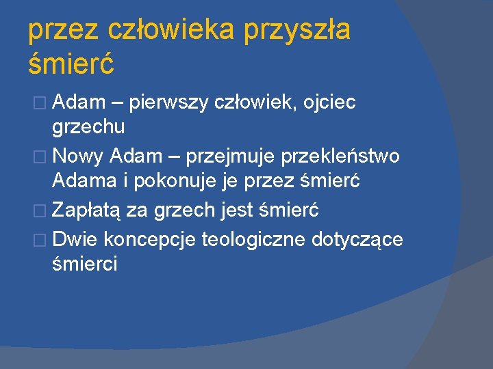 przez człowieka przyszła śmierć � Adam – pierwszy człowiek, ojciec grzechu � Nowy Adam przez człowieka przyszła śmierć � Adam – pierwszy człowiek, ojciec grzechu � Nowy Adam