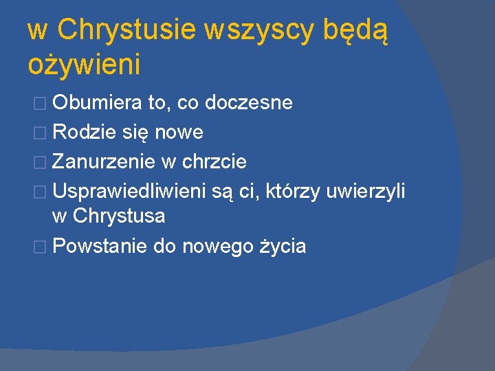 w Chrystusie wszyscy będą ożywieni � Obumiera to, co doczesne � Rodzie się nowe w Chrystusie wszyscy będą ożywieni � Obumiera to, co doczesne � Rodzie się nowe