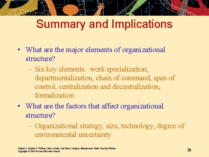 Summary and Implications • What are the major elements of organizational structure? – Six