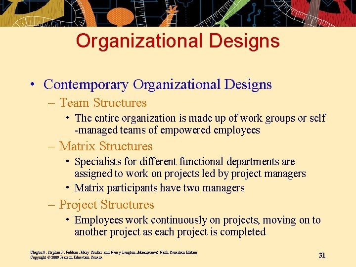 Organizational Designs • Contemporary Organizational Designs – Team Structures • The entire organization is