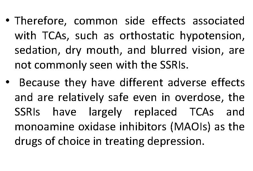  • Therefore, common side effects associated with TCAs, such as orthostatic hypotension, sedation,