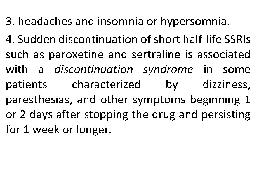 3. headaches and insomnia or hypersomnia. 4. Sudden discontinuation of short half-life SSRIs such