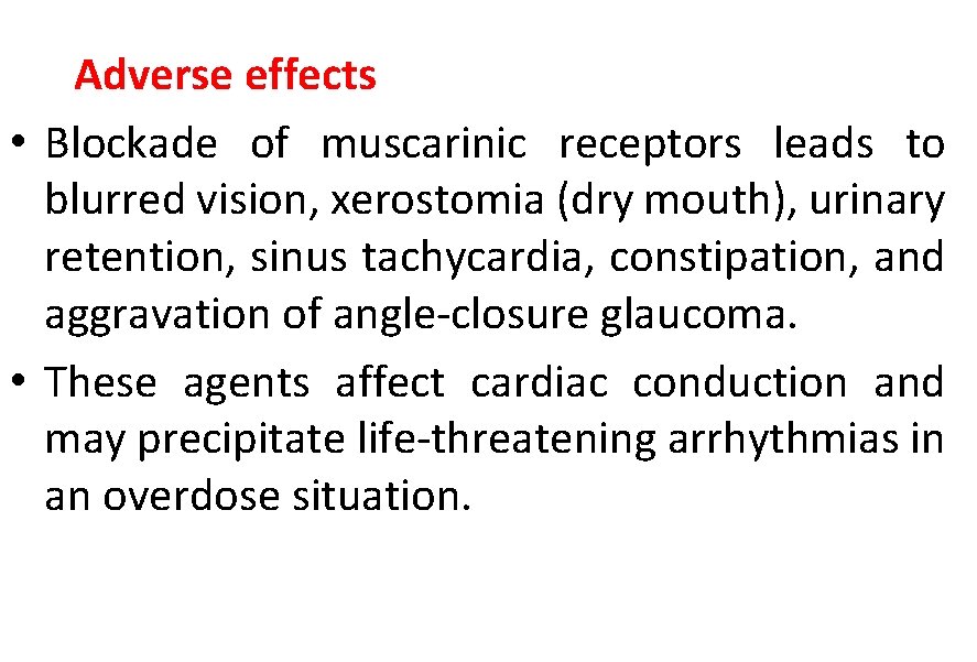 Adverse effects • Blockade of muscarinic receptors leads to blurred vision, xerostomia (dry mouth),