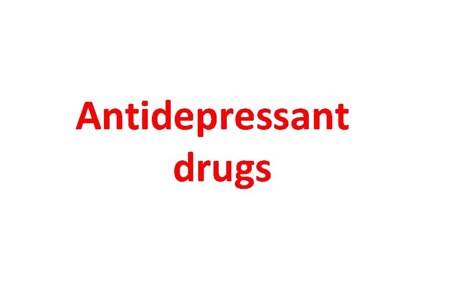 Antidepressant drugs 