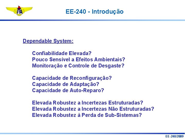 EE-240 - Introdução Dependable System: Confiabilidade Elevada? Pouco Sensível a Efeitos Ambientais? Monitoração e