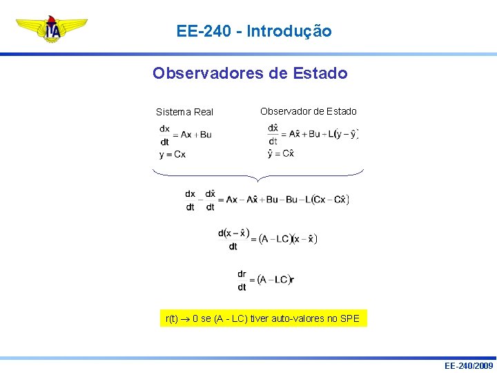 EE-240 - Introdução Observadores de Estado Sistema Real Observador de Estado r(t) 0 se