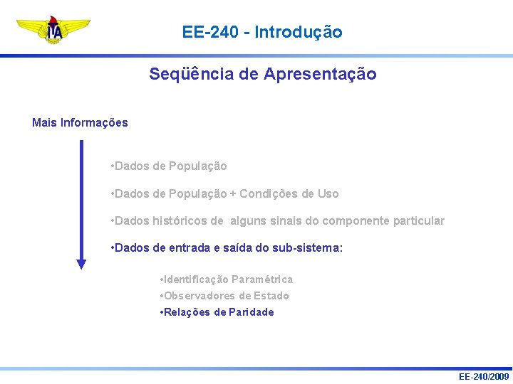 EE-240 - Introdução Seqüência de Apresentação Mais Informações • Dados de População + Condições