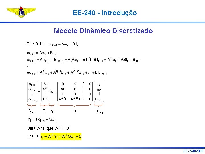 EE-240 - Introdução Modelo Dinâmico Discretizado Sem falha: Yk+q T xk Q Uk+q Seja