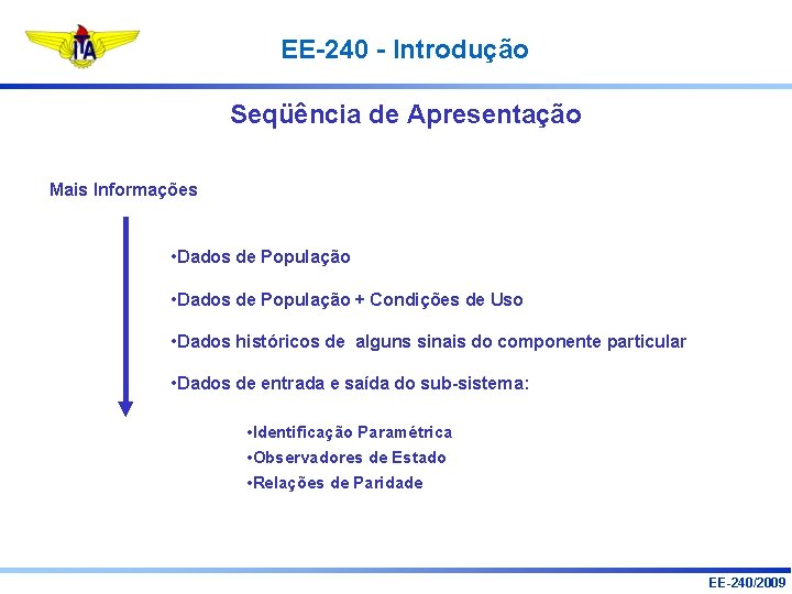 EE-240 - Introdução Seqüência de Apresentação Mais Informações • Dados de População + Condições