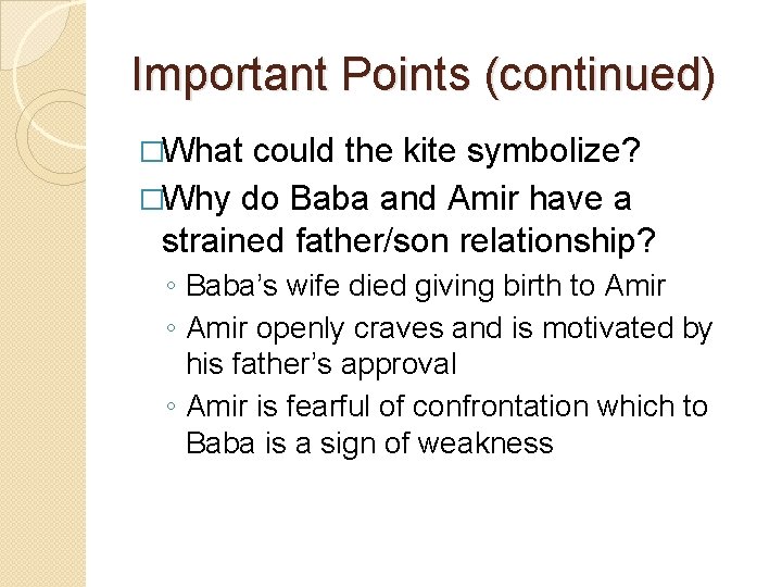 Important Points (continued) �What could the kite symbolize? �Why do Baba and Amir have Important Points (continued) �What could the kite symbolize? �Why do Baba and Amir have
