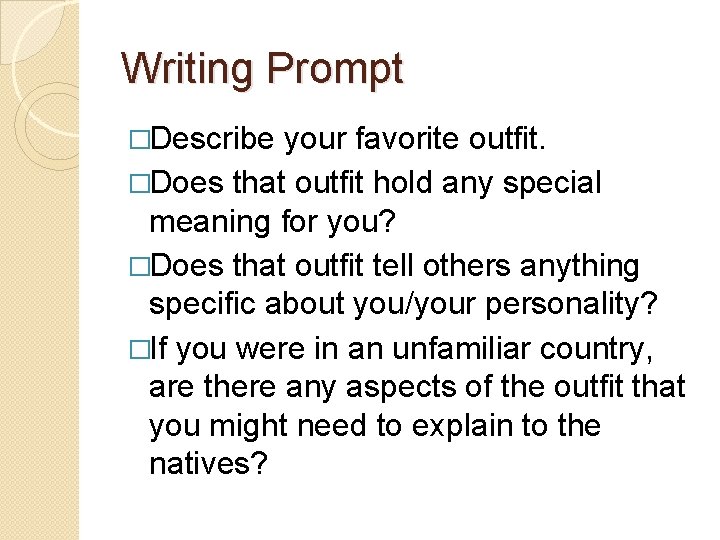 Writing Prompt �Describe your favorite outfit. �Does that outfit hold any special meaning for Writing Prompt �Describe your favorite outfit. �Does that outfit hold any special meaning for