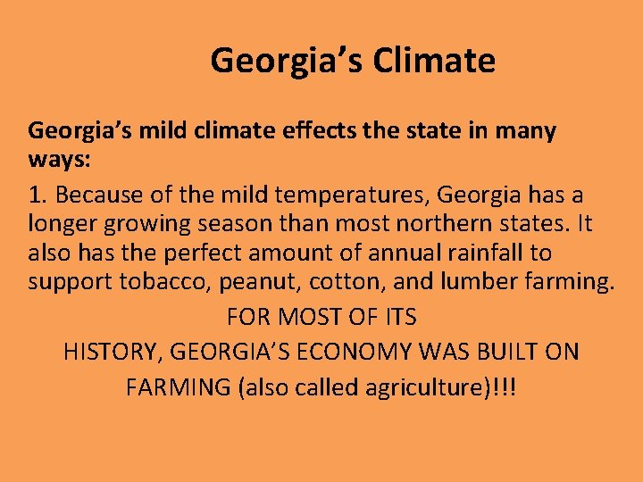 Georgia’s Climate Georgia’s mild climate effects the state in many ways: 1. Because of