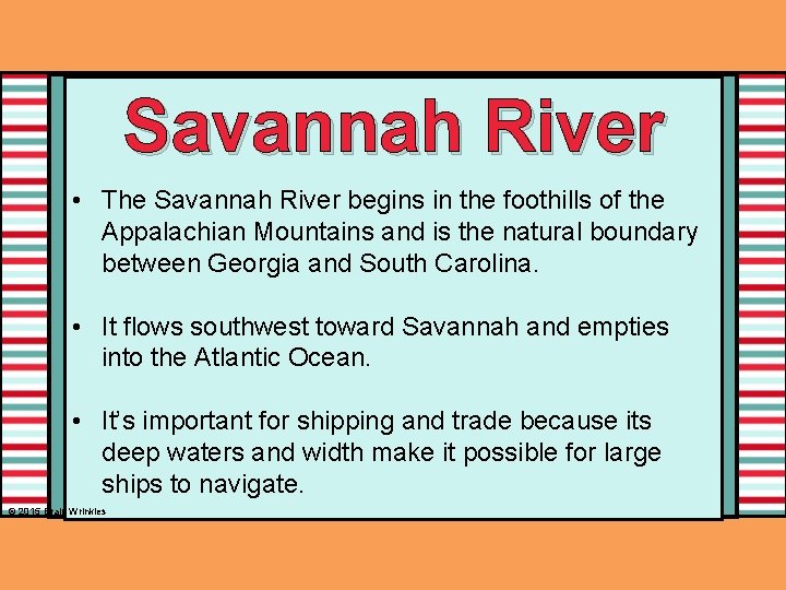 Savannah River • The Savannah River begins in the foothills of the Appalachian Mountains