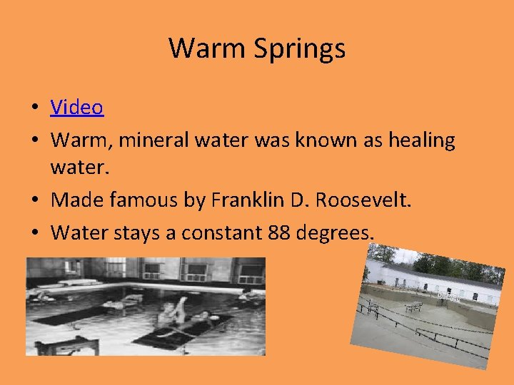Warm Springs • Video • Warm, mineral water was known as healing water. •