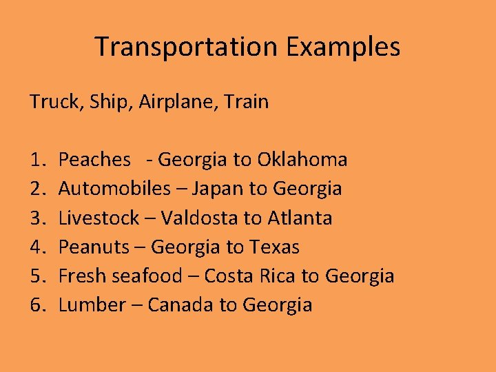 Transportation Examples Truck, Ship, Airplane, Train 1. 2. 3. 4. 5. 6. Peaches -