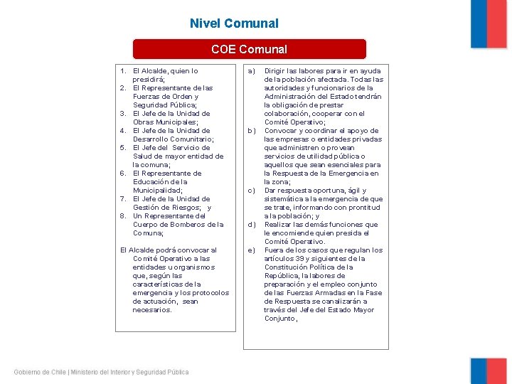 Nivel Comunal COE Comunal 1. El Alcalde, quien lo presidirá; 2. El Representante de