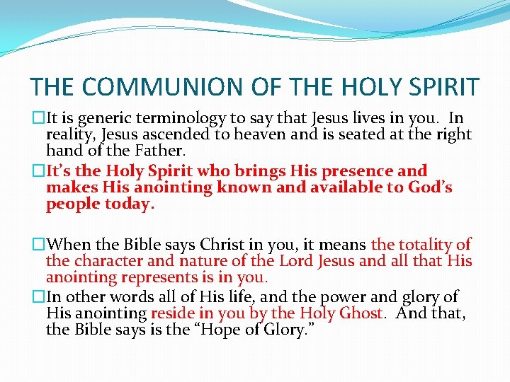 THE COMMUNION OF THE HOLY SPIRIT �It is generic terminology to say that Jesus