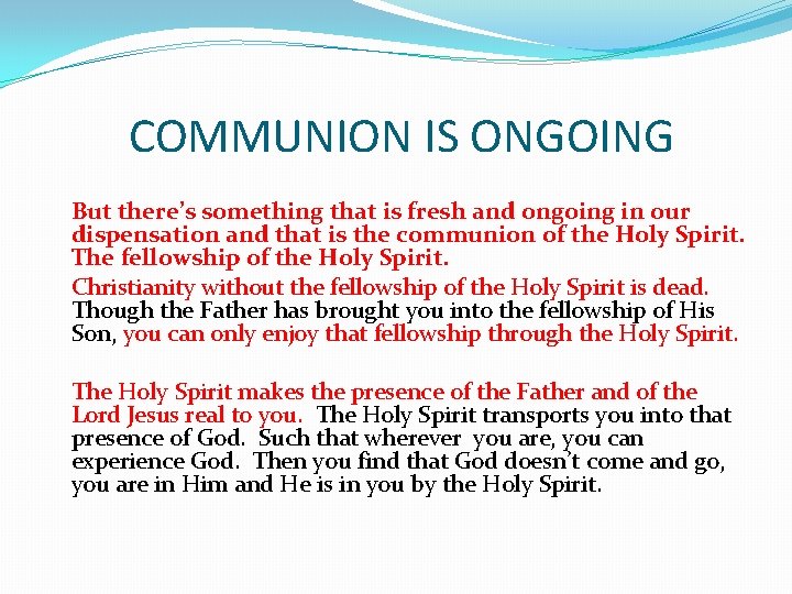 COMMUNION IS ONGOING But there’s something that is fresh and ongoing in our dispensation