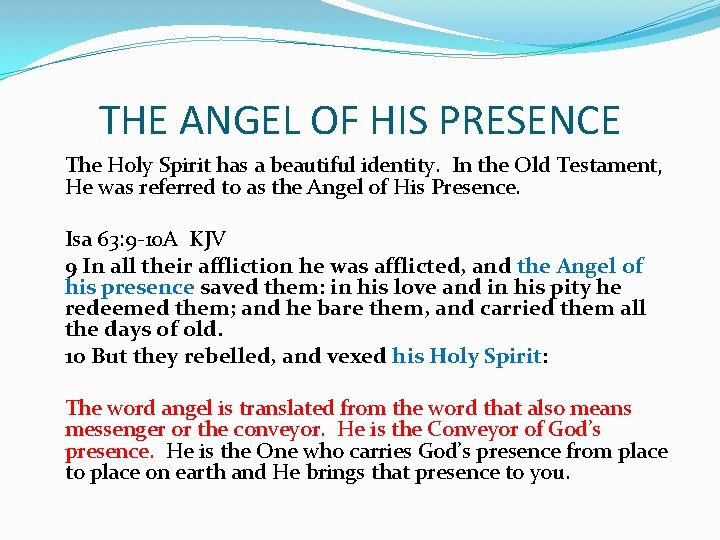 THE ANGEL OF HIS PRESENCE The Holy Spirit has a beautiful identity. In the