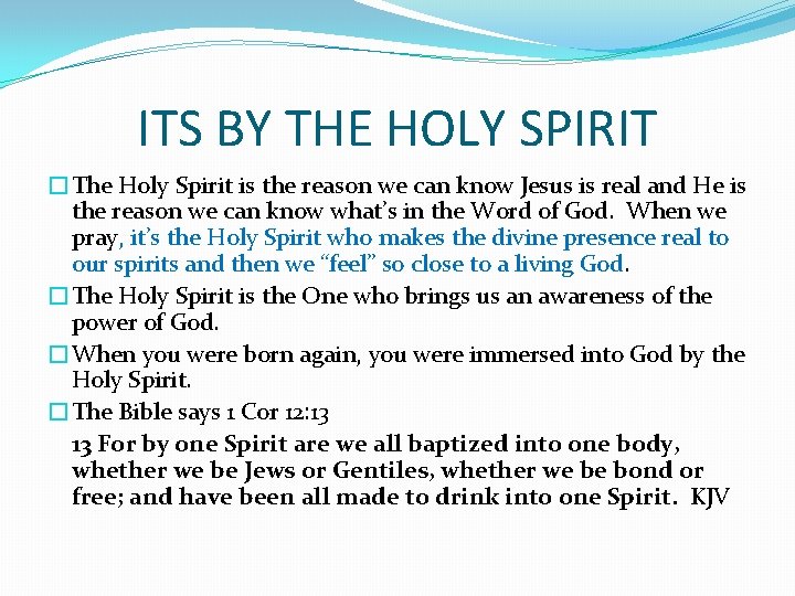 ITS BY THE HOLY SPIRIT �The Holy Spirit is the reason we can know