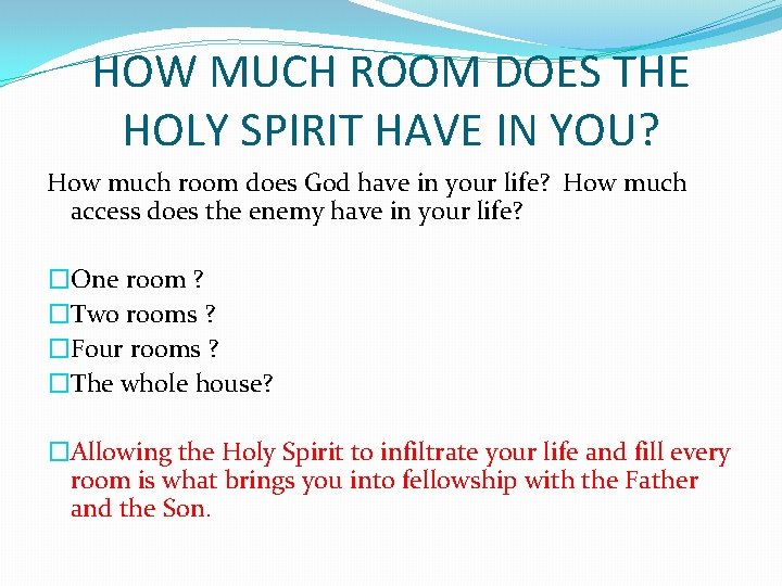 HOW MUCH ROOM DOES THE HOLY SPIRIT HAVE IN YOU? How much room does