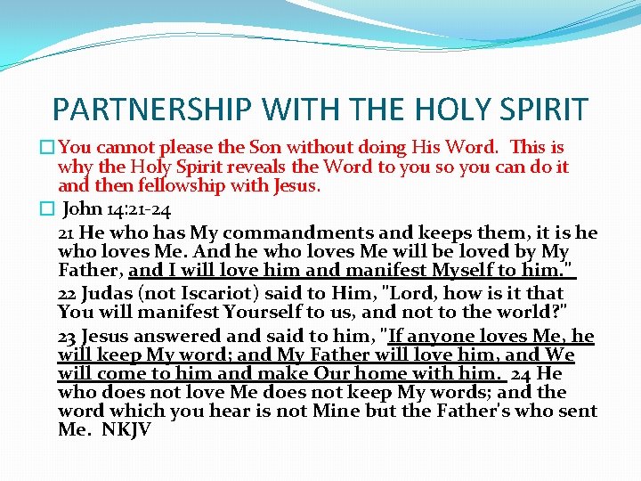 PARTNERSHIP WITH THE HOLY SPIRIT �You cannot please the Son without doing His Word.