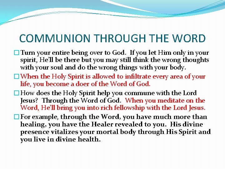 COMMUNION THROUGH THE WORD �Turn your entire being over to God. If you let