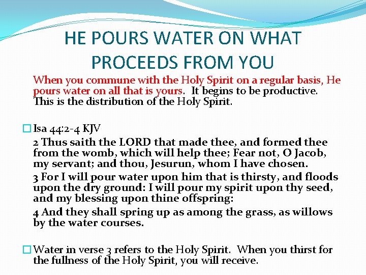 HE POURS WATER ON WHAT PROCEEDS FROM YOU When you commune with the Holy