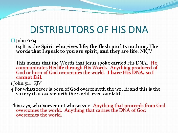 DISTRIBUTORS OF HIS DNA � John 6: 63 63 It is the Spirit who
