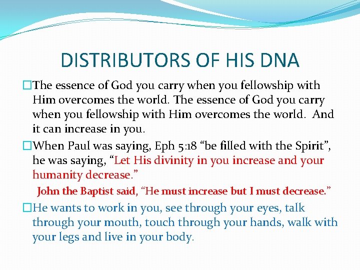 DISTRIBUTORS OF HIS DNA �The essence of God you carry when you fellowship with