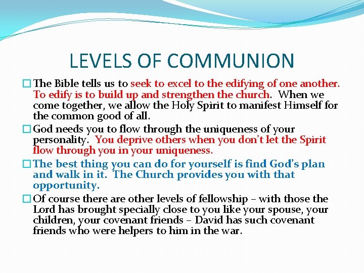 LEVELS OF COMMUNION �The Bible tells us to seek to excel to the edifying