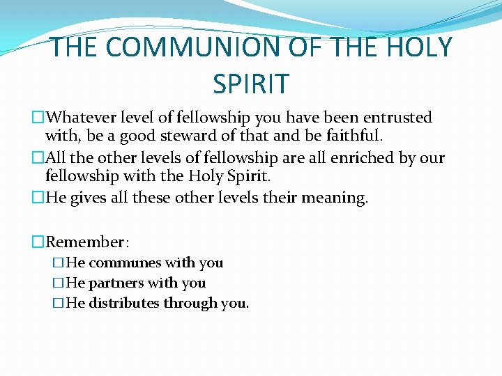 THE COMMUNION OF THE HOLY SPIRIT �Whatever level of fellowship you have been entrusted