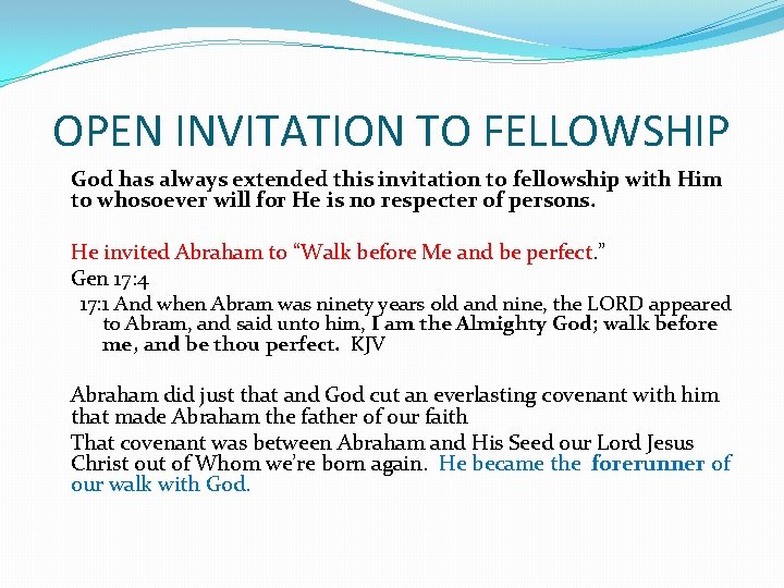 OPEN INVITATION TO FELLOWSHIP God has always extended this invitation to fellowship with Him