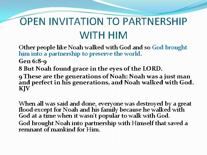 OPEN INVITATION TO PARTNERSHIP WITH HIM Other people like Noah walked with God and