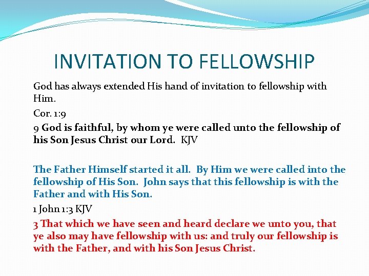 INVITATION TO FELLOWSHIP God has always extended His hand of invitation to fellowship with