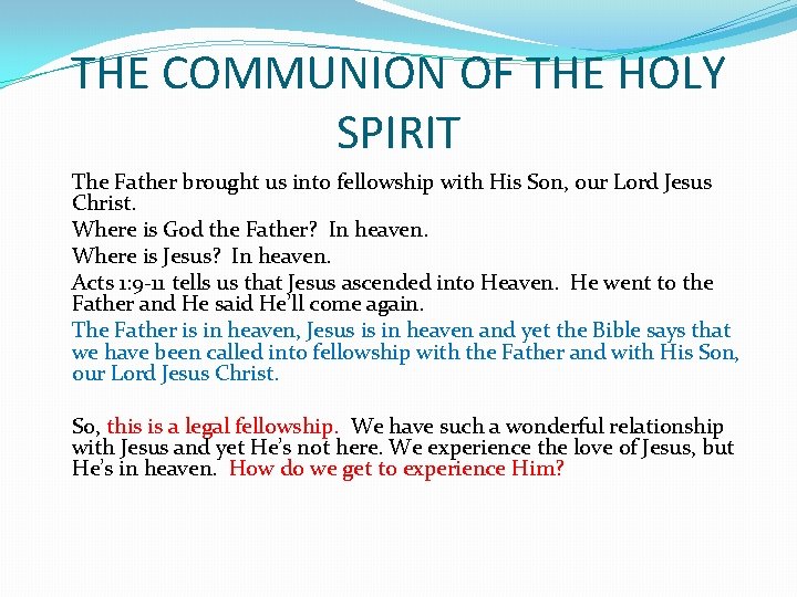 THE COMMUNION OF THE HOLY SPIRIT The Father brought us into fellowship with His