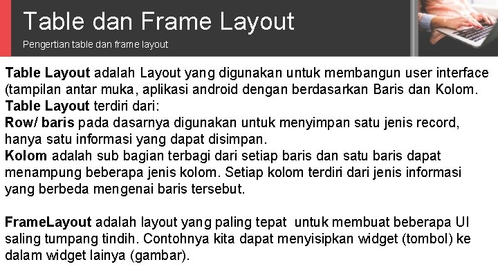 Table dan Frame Layout Pengertian table dan frame layout Table Layout adalah Layout yang